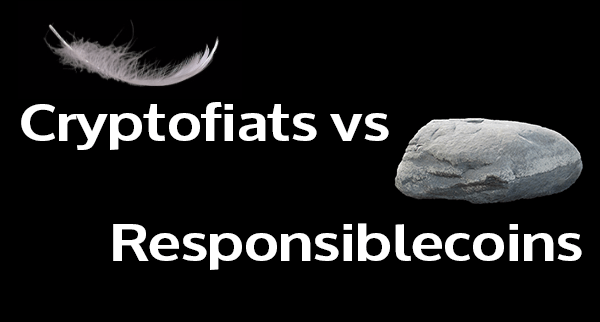 Cryptofiats vs Responsiblecoins